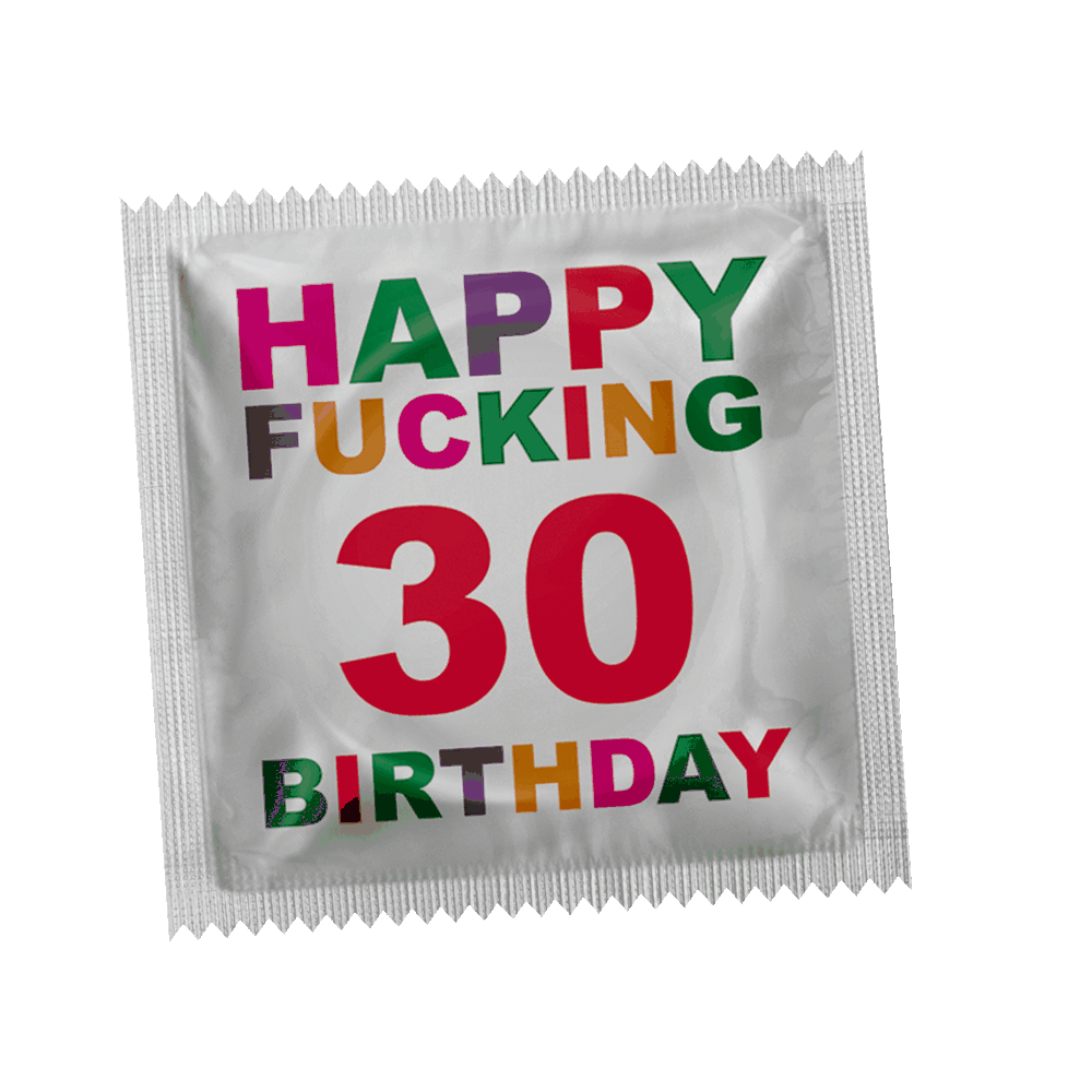 Happy Fucking Birthday 30