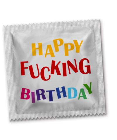 Happy Fucking Birthday